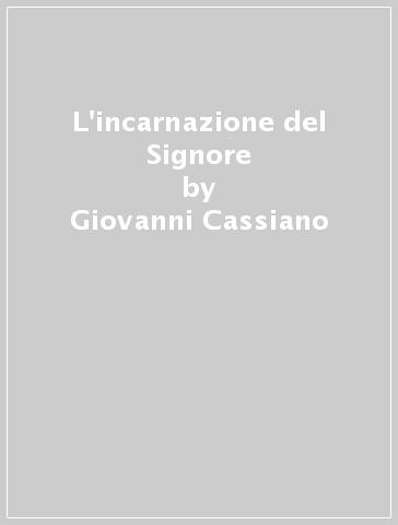 L'incarnazione del Signore - Giovanni Cassiano