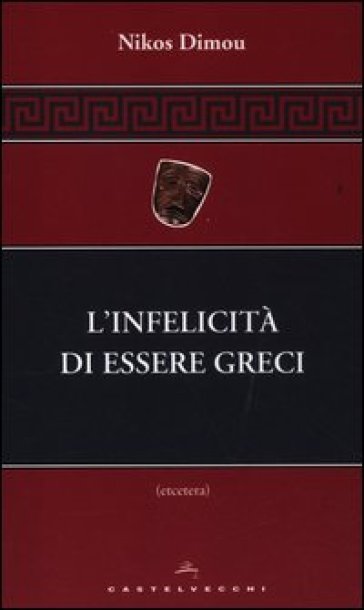 L'infelicità di essere greci - Nikos Dimou