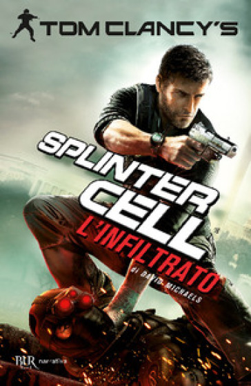 L'infiltrato. Splinter Cell - Tom Clancy - David Michaels