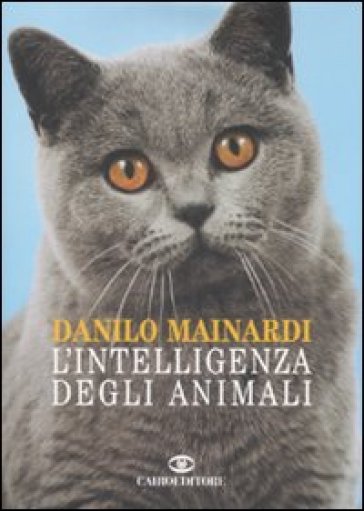 L'intelligenza degli animali - Danilo Mainardi