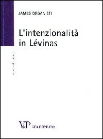 L'intenzionalità in Lévinas - James Organisti