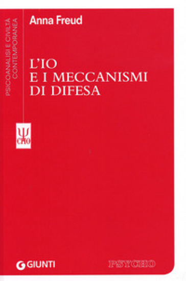 L'io e i meccanismi di difesa - Anna Freud