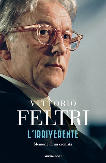 L'irriverente - Vittorio Feltri
