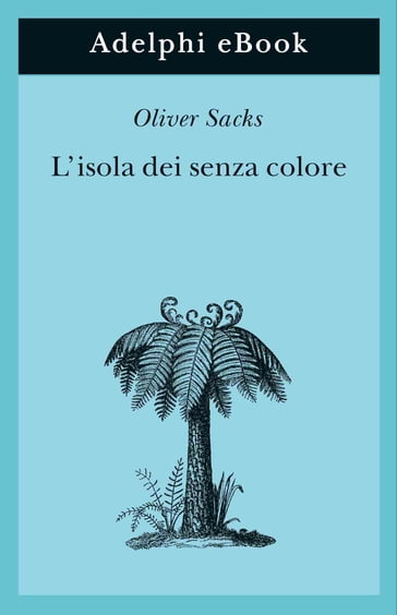 L'isola dei senza colore - Oliver Sacks