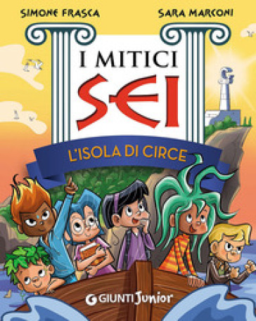 L'isola di Circe. I mitici sei - Simone Frasca - Sara Marconi