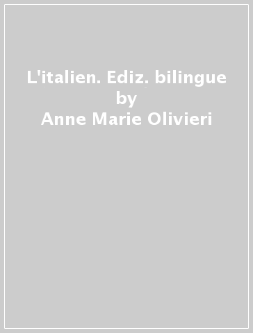 L'italien. Ediz. bilingue - Anne-Marie Olivieri