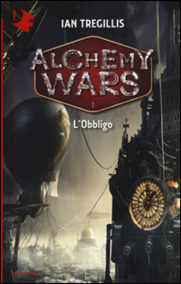 L'obbligo. Alchemy Wars. 1. - Ian Tregillis