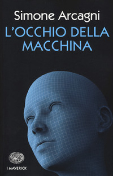 L'occhio della macchina - Simone Arcagni