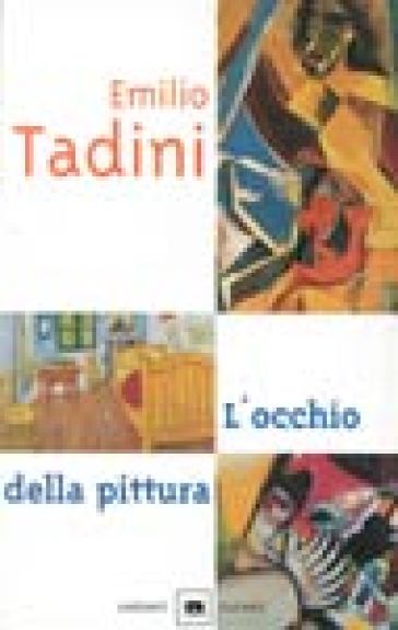 L'occhio della pittura - Emilio Tadini