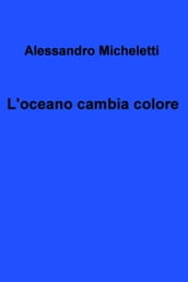 L oceano cambia colore