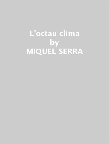 L'octau clima - MIQUEL SERRA