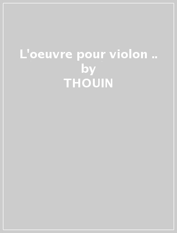 L'oeuvre pour violon &.. - THOUIN - ZEITOUNI