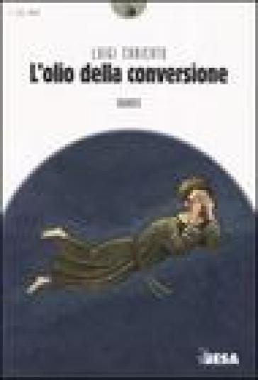 L'olio della conversione - Luigi Caricato