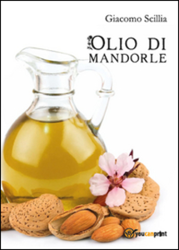 L'olio di mandorle - Carmelo Giacomo Scillia