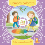 L ombra colorata. Con CD Audio