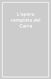 L opera completa del Carrà