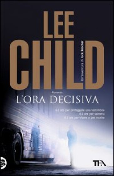 L'ora decisiva - Lee Child