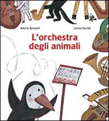 L'orchestra degli animali - Loretta Serofilli - Alberto Benevelli