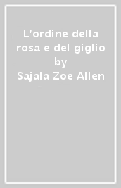 L ordine della rosa e del giglio