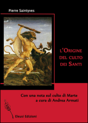 L'origine del culto dei santi - Pierre Saintyves