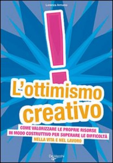 L'ottimismo creativo - Lorenza Armano