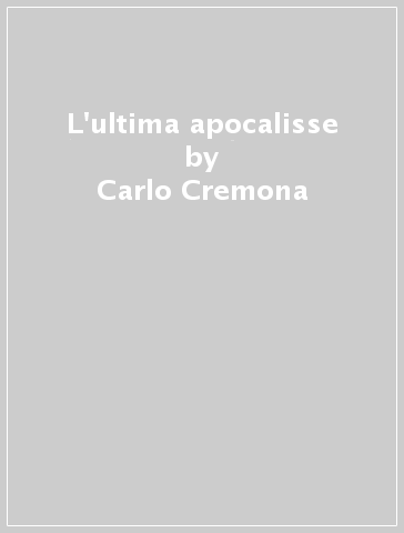 L'ultima apocalisse - Carlo Cremona