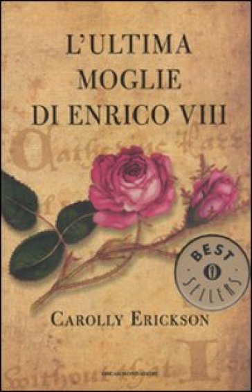 L'ultima moglie di Enrico VIII - Carolly Erickson