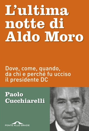 L'ultima notte di Aldo Moro - Paolo Cucchiarelli