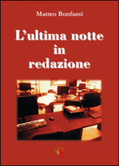 L ultima notte in redazione