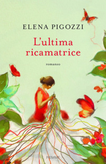 L'ultima ricamatrice - Elena Pigozzi