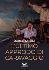 L ultimo approdo di Caravaggio