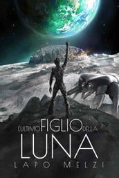 L ultimo figlio della luna