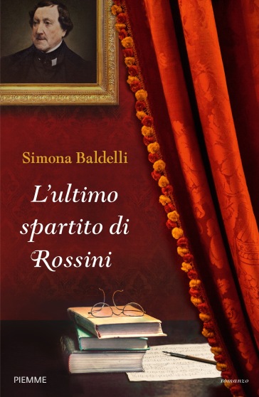 L'ultimo spartito di Rossini - Simona Baldelli