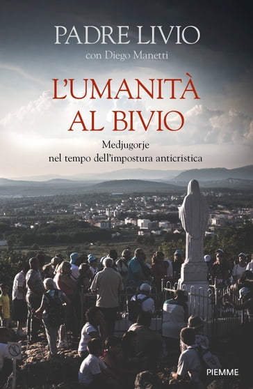 L'umanità al bivio - Diego Manetti - Livio Fanzaga