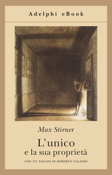 L'unico e la sua proprietà - Max Stirner