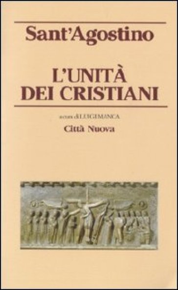 L'unità dei cristiani - Agostino (Sant