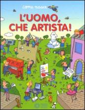 L uomo, che artista