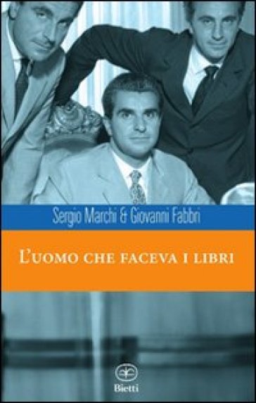 L'uomo che faceva i libri - Sergio Marchi - Giovanni Fabbri