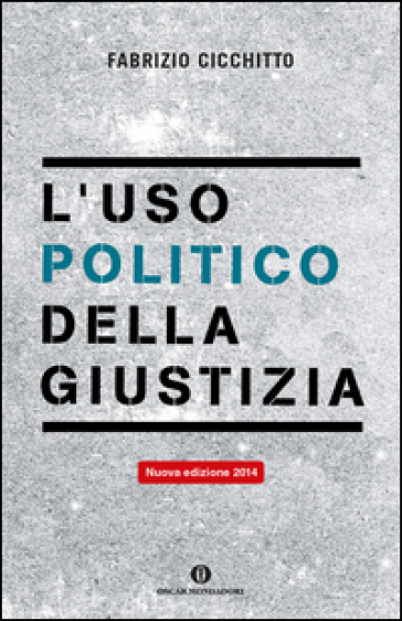 L'uso politico della giustizia - Fabrizio Cicchitto