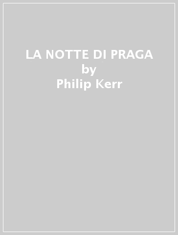 LA NOTTE DI PRAGA - Philip Kerr