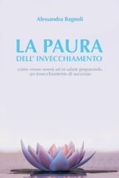 LA PAURA DELL INVECCHIAMENTO :