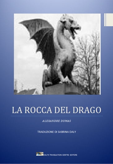 LA ROCCA DEL DRAGO - ALEXANDRE DUMAS (AUTORE) - sabrina daly (TRADUTTORE)