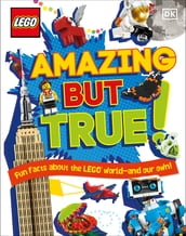 LEGO Amazing But True Fun Facts About the LEGO World and Our Own!