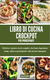 LIBRO DI CUCINA CROCKPOT PER PRINCIPIANTI