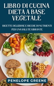 LIBRO DI CUCINA DIETA A BASE VEGETALE