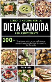 LIBRO DI CUCINA PER LA DIETA CANDIDA PER PRINCIPIANTI