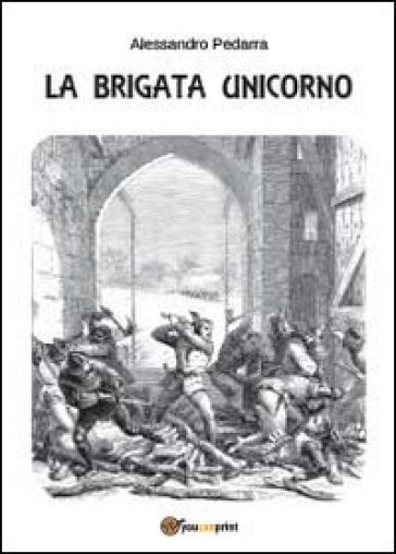 La Brigata Unicorno - Alessandro Pedarra