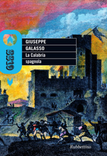 La Calabria spagnola - Giuseppe Galasso