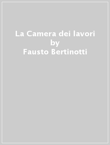 La Camera dei lavori - Fausto Bertinotti