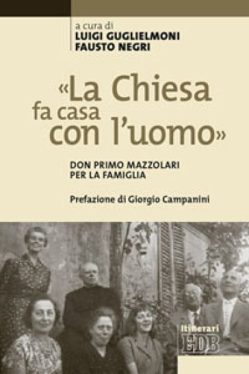 «La Chiesa fa casa con l'uomo». Don Primo Mazzolari per la famiglia